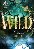 Wild. Sie hören dich denken - Ella Blix