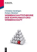 Wissenschaftstheorie der Kommunikationswissenschaft - Christian Steininger, Roman Hummel