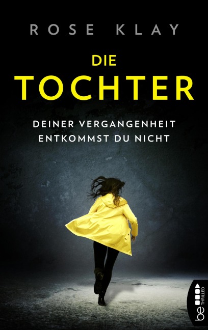 Die Tochter - Deiner Vergangenheit entkommst du nicht! - Rose Klay