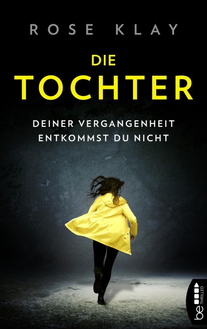 Die Tochter - Deiner Vergangenheit entkommst du nicht! - Rose Klay