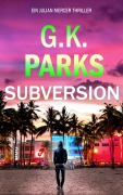Cover-Bild zum Titel 'Subversion (Ein Julian Mercer Thriller, #3)' von 'G. K. Parks'
