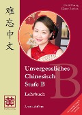 Unvergessliches Chinesisch, Stufe B - Hefei Huang, Dieter Ziethen
