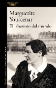 El laberinto del mundo - Marguerite Yourcenar
