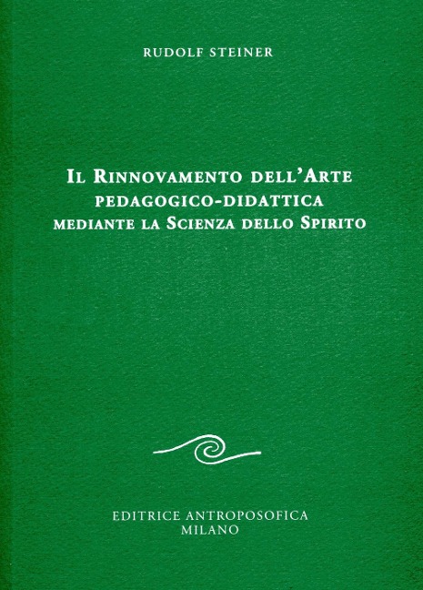 Il rinnovamento dell'arte pedagogico-didattica mediante la scienza dello spirito - Rudolf Steiner