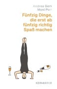 Cover-Bild zum Titel 'Fünfzig Dinge, die erst ab fünfzig richtig Spaß machen' von 'Andrea Gerk, Moni Port'