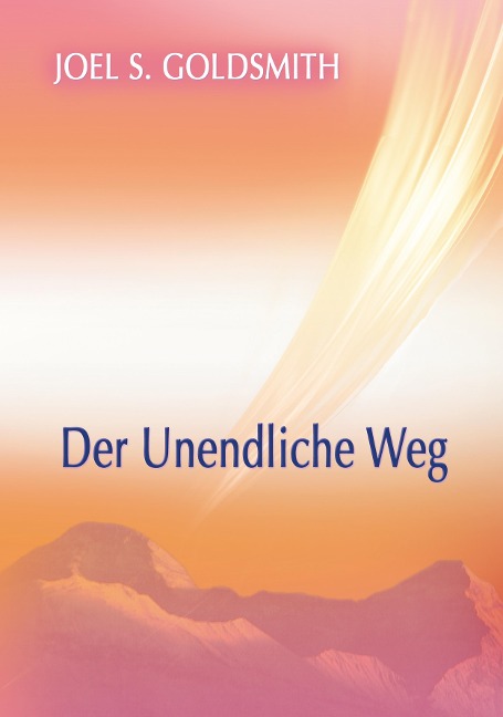 Der Unendliche Weg - Joel S. Goldsmith
