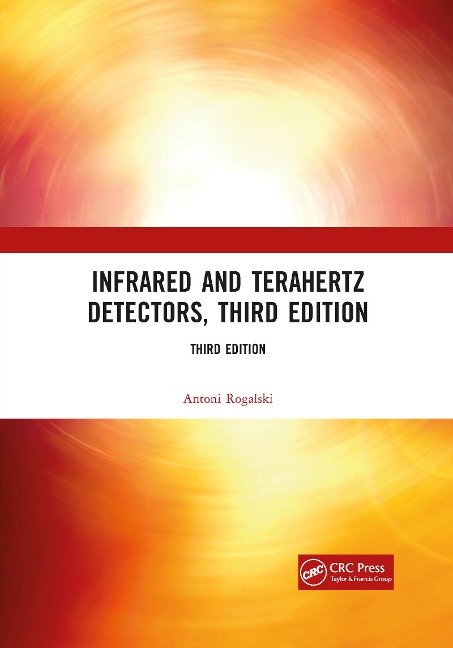 Infrared and Terahertz Detectors, Third Edition - Antoni Rogalski
