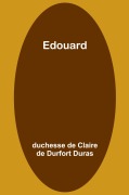 Cover-Bild zum Titel 'Edouard' von 'Duchesse De Duras'
