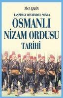 Tanzimat Devrinden Sonra Osmanli Nizam Ordusu Tarihi - Ziya Sakir