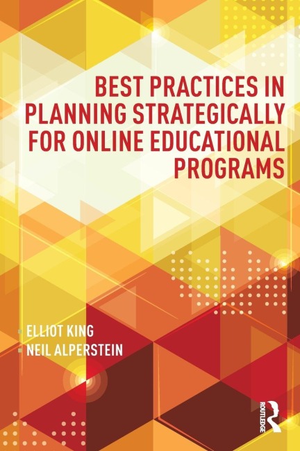 Best Practices in Planning Strategically for Online Educational Programs - Elliot King, Neil Alperstein