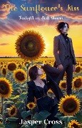 Cover-Bild zum Titel 'The Sunflower's Kiss: Twilight in Full Bloom' von 'Jasper Cross'