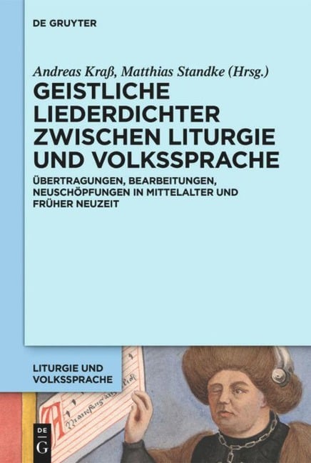 Geistliche Liederdichter zwischen Liturgie und Volkssprache - 