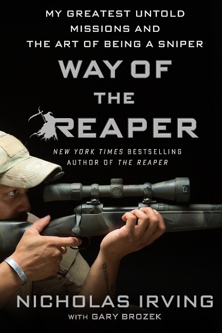 Way of the Reaper: My Greatest Untold Missions and the Art of Being a Sniper - Nicholas Irving, Gary Brozek