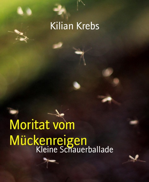 Moritat vom Mückenreigen - Kilian Krebs