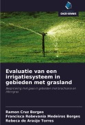 Cover-Bild zum Titel 'Evaluatie van een irrigatiesysteem in gebieden met grasland' von 'Ramon Cruz Borges, Francisca Robevania Medeiros Borges, Rebeca de Araújo Torres'