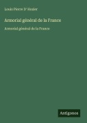 Cover-Bild zum Titel 'Armorial général de la France' von 'Louis Pierre D' Hozier'