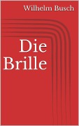 Cover-Bild zum Titel 'Die Brille' von 'Wilhelm Busch'