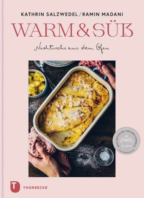 Warm & süß - Nachtische aus dem Ofen - Kathrin Salzwedel, Ramin Madani