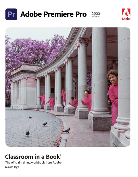 Adobe Premiere Pro Classroom in a Book (2022 release) - Maxim Jago