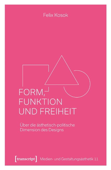 Form, Funktion und Freiheit - Felix Kosok