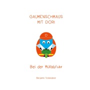 Cover-Bild zum Titel 'Gaumenschmaus mit Dori - Bei der Müllabfuhr' von 'Benjamin Schlanderer'
