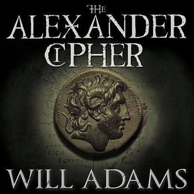 The Alexander Cipher: A Thriller - Will Adams