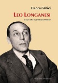 Cover-Bild zum Titel 'Leo Longanesi. Una vita controcorrente' von 'Franco Gàbici'