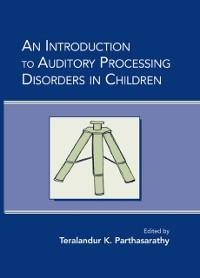 An Introduction to Auditory Processing Disorders in Children - 