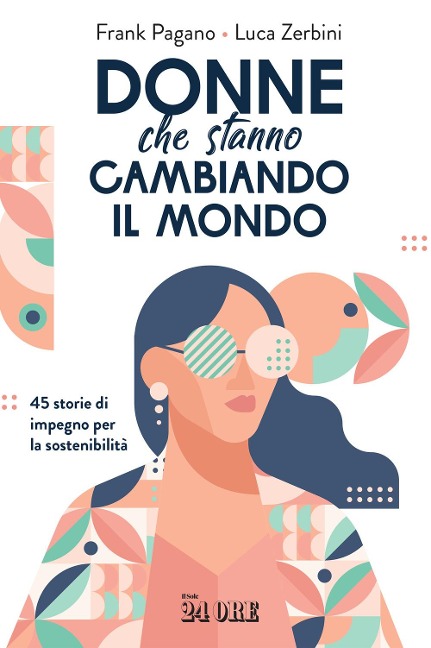 Donne che stanno cambiando il mondo. 45 storie di impegno per la sostenibilità - Frank Pagano, Luca Zerbini