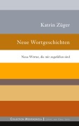 Cover-Bild zum Titel 'Neue Wortgeschichten' von 'Katrin Züger'