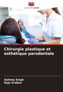 Cover-Bild zum Titel 'Chirurgie plastique et esthétique parodontale' von 'Ashima Singh, Raja Sridhar'