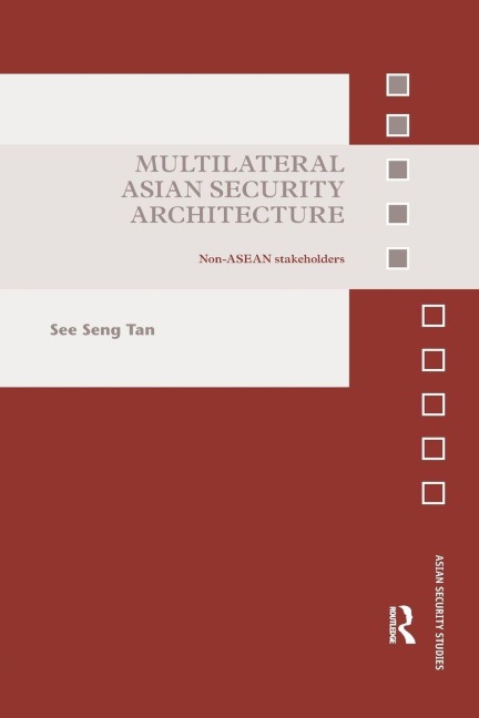 Multilateral Asian Security Architecture - See Seng Tan