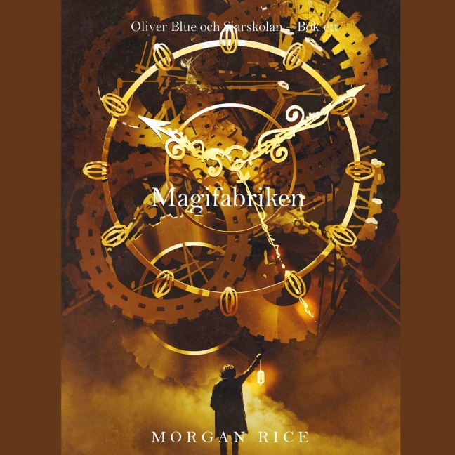 Magifabriken (Oliver Blue och Siarskolan ¿ Bok ett) - Morgan Rice