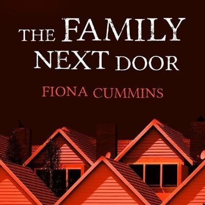 The Family Next Door Lib/E - Fiona Cummins