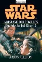 Star Wars.Das Erbe der Jedi-Ritter 12.Aufstand der Rebellen - Aaron Allston
