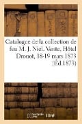 Catalogue de la Collection de Feu M. J. Niel, Bibliothécaire Du Ministère de l'Intérieur - Le Camus