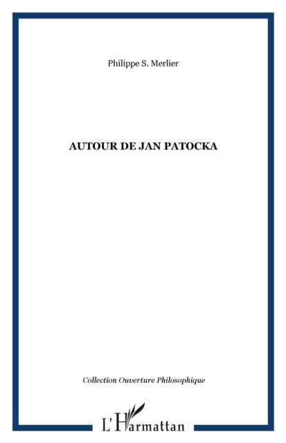 Autour de Jan Patocka - Philippe Merlier