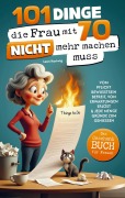 Cover-Bild zum Titel '101 Dinge, die du mit 70 endlich nicht mehr machen musst' von 'Leon Hartwig'