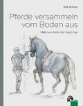 Cover-Bild zum Titel 'Pferde versammeln vom Boden aus' von 'Ulrich Schnitzer'