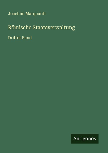 Römische Staatsverwaltung - Joachim Marquardt