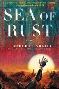 Cover-Bild zum Titel 'Sea of Rust' von 'C. Robert Cargill'