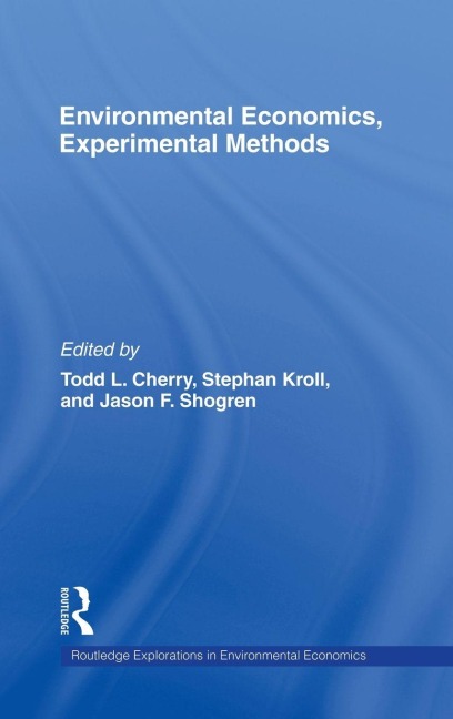 Environmental Economics, Experimental Methods - Todd L. Cherry, Stephan Kroll, Jason Shogren