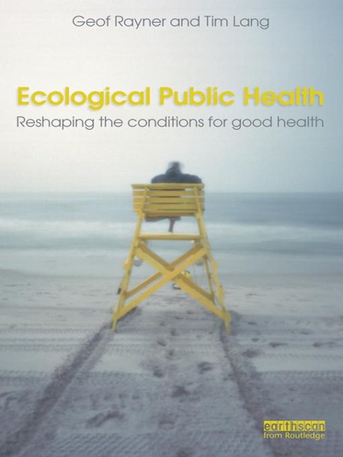 Ecological Public Health - Geof Rayner, Tim Lang