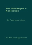 Cover-Bild zum Titel 'Von Schlangen + Kaninchen' von 'Wolf von Käppchenrot'