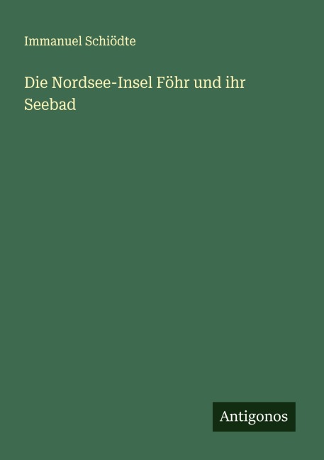 Die Nordsee-Insel Föhr und ihr Seebad - Immanuel Schiödte