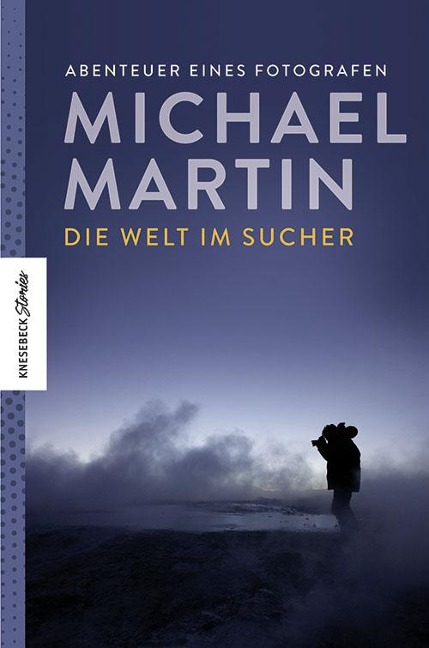 Die Welt im Sucher - Michael Martin