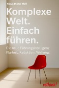 Komplexe Welt. Einfach führen. - Klaus-Dieter Thill