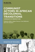 Cover-Bild zum Titel 'Communist Actors in African Decolonial Transitions' von ''