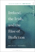 Cover-Bild zum Titel 'Ireland, the Irish, and the Rise of Biofiction' von 'Michael Lackey'