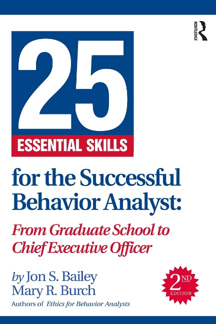 25 Essential Skills for the Successful Behavior Analyst - Jon Bailey, Mary Burch